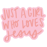 Just a Girl Who Loves Jesus Sticker
